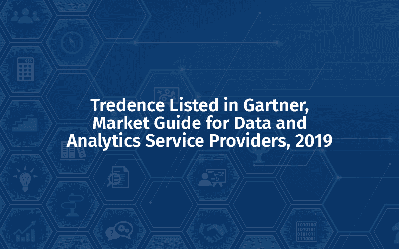 Tredence Listed in Gartner, Market Guide for Data and Analytics Service Providers, 2019